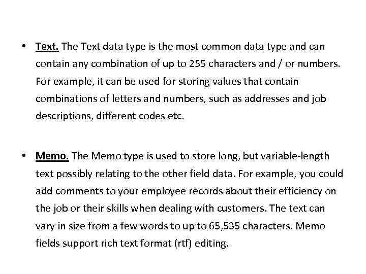  • Text. The Text data type is the most common data type and