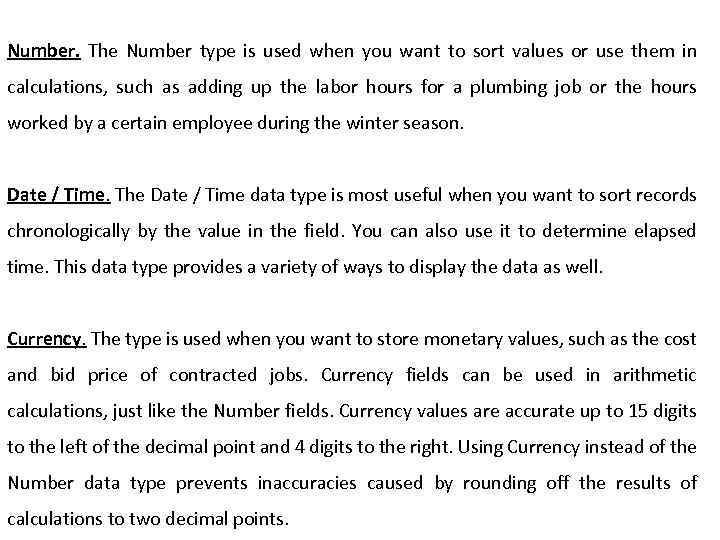 Number. The Number type is used when you want to sort values or use