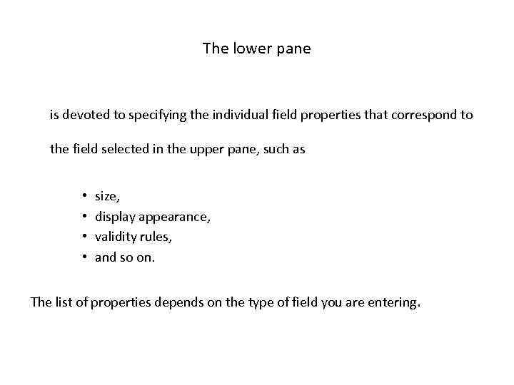 The lower pane is devoted to specifying the individual field properties that correspond to