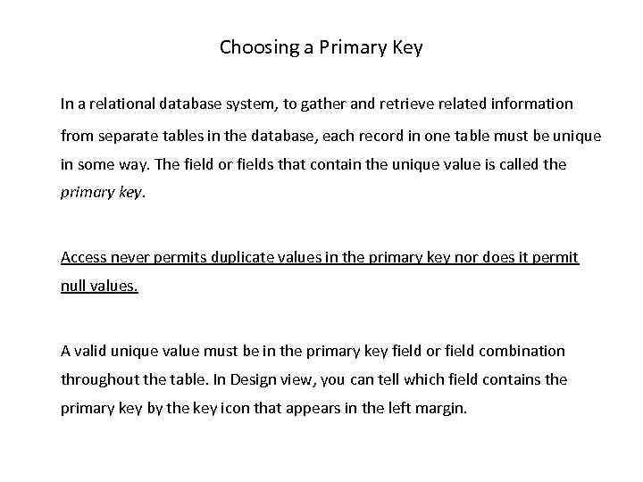 Choosing a Primary Key In a relational database system, to gather and retrieve related