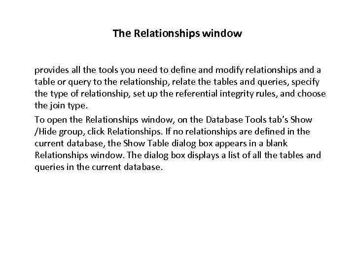The Relationships window provides all the tools you need to define and modify relationships