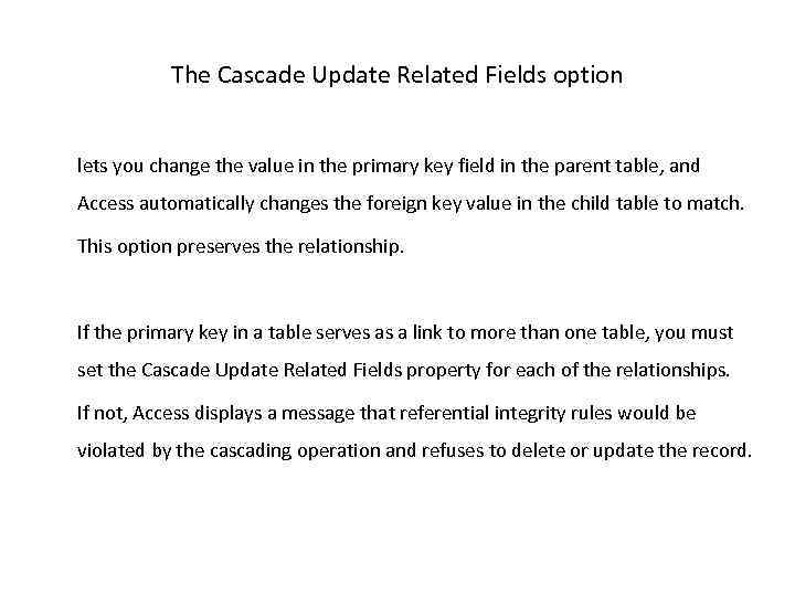 The Cascade Update Related Fields option lets you change the value in the primary