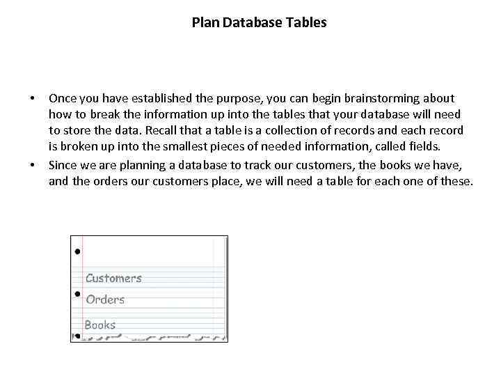 Plan Database Tables • • Once you have established the purpose, you can begin