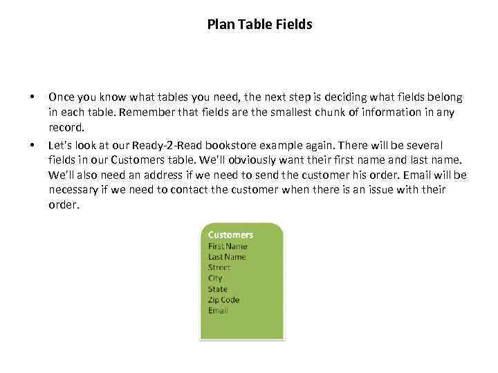 Plan Table Fields • • Once you know what tables you need, the next