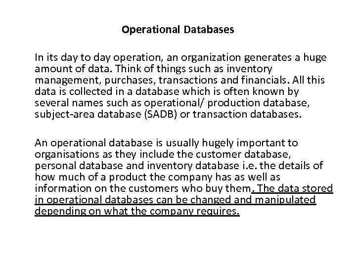 Operational Databases In its day to day operation, an organization generates a huge amount