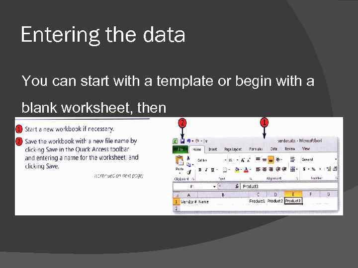 Entering the data You can start with a template or begin with a blank