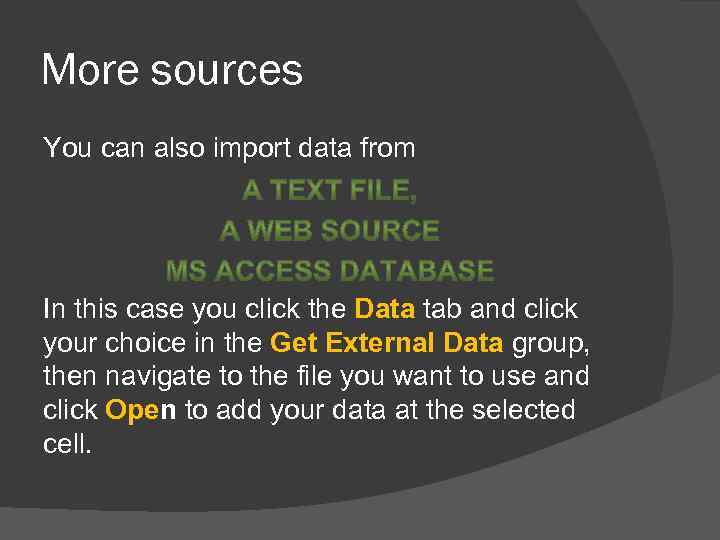 More sources You can also import data from In this case you click the