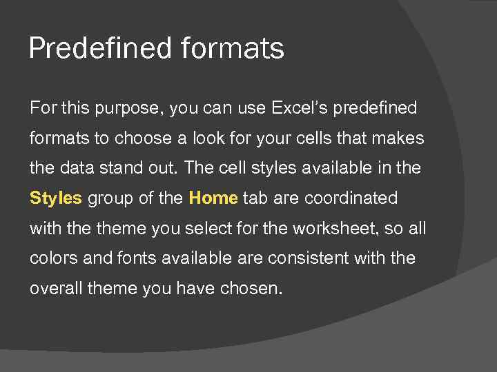 Predefined formats For this purpose, you can use Excel’s predefined formats to choose a