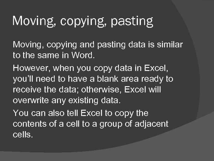 Moving, copying, pasting Moving, copying and pasting data is similar to the same in