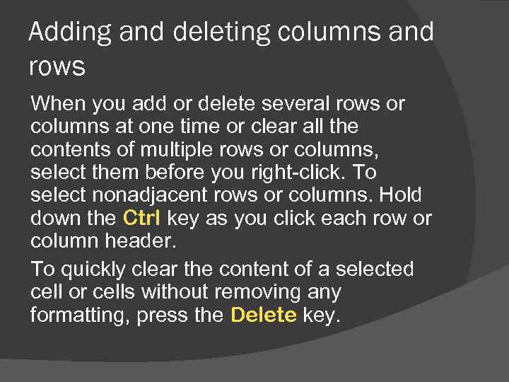 Adding and deleting columns and rows When you add or delete several rows or