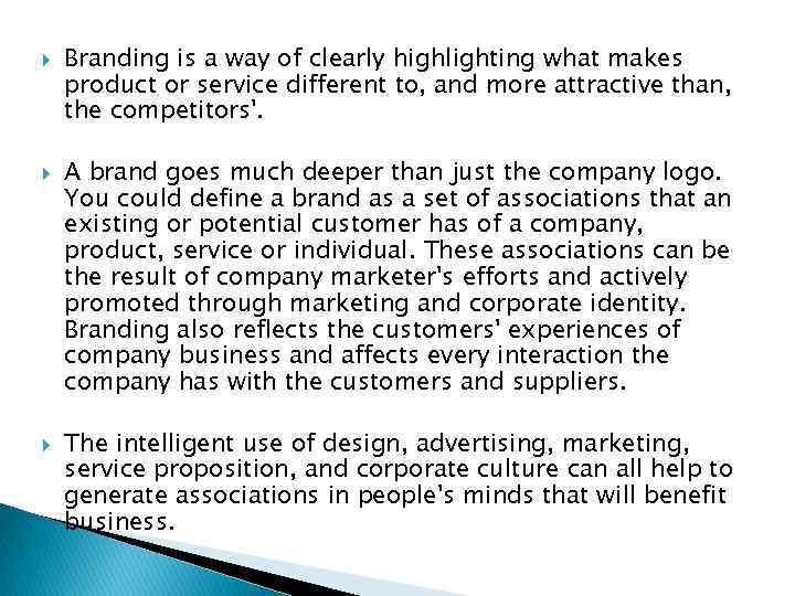  Branding is a way of clearly highlighting what makes product or service different