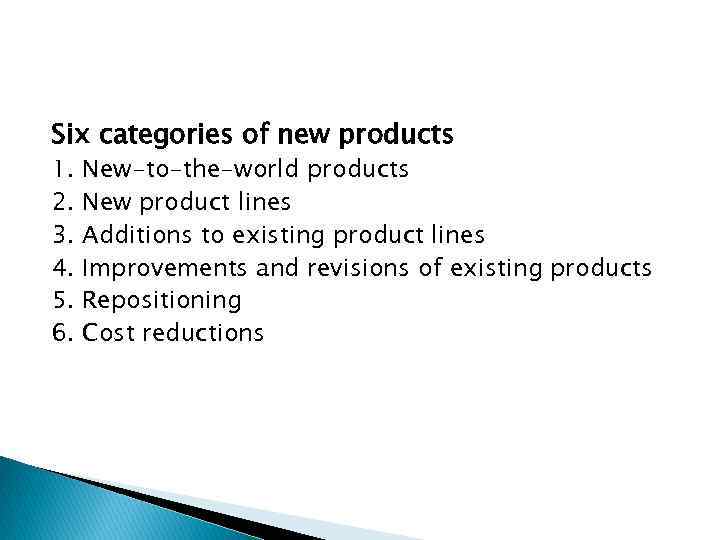 Six categories of new products 1. 2. 3. 4. 5. 6. New-to-the-world products New