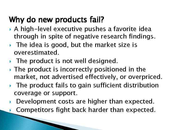 Why do new products fail? A high-level executive pushes a favorite idea through in