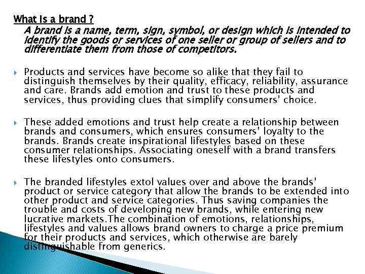 What is a brand ? A brand is a name, term, sign, symbol, or