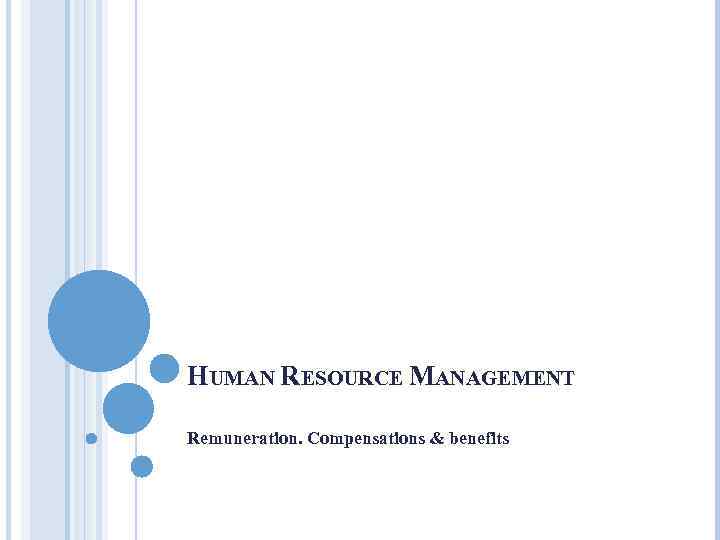 HUMAN RESOURCE MANAGEMENT Remuneration. Compensations & benefits 