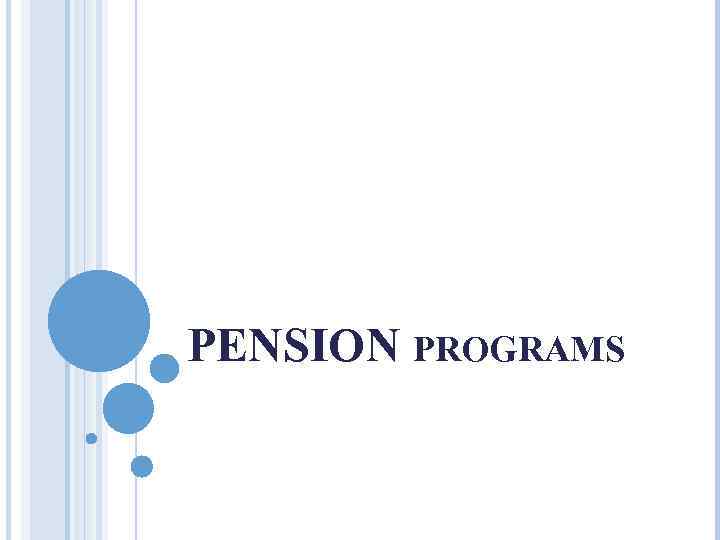 PENSION PROGRAMS 