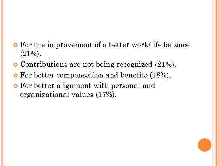 For the improvement of a better work/life balance (21%). Contributions are not being recognized