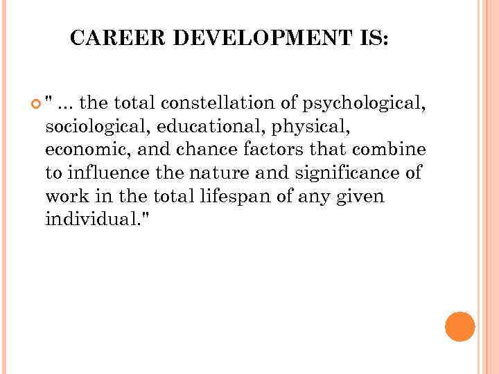 CAREER DEVELOPMENT IS: 