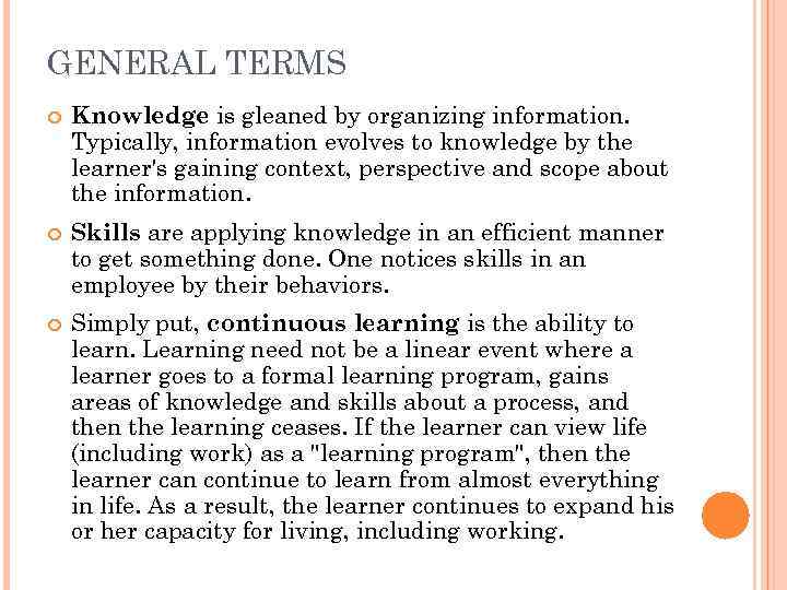 GENERAL TERMS Knowledge is gleaned by organizing information. Typically, information evolves to knowledge by