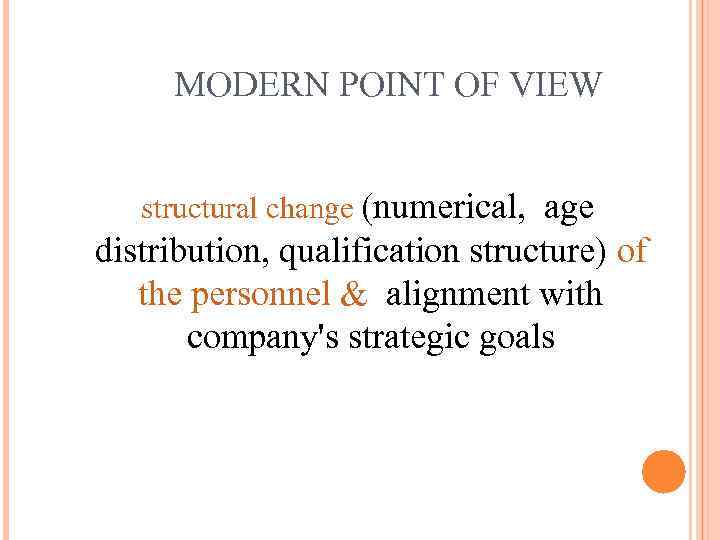 MODERN POINT OF VIEW structural change (numerical, age distribution, qualification structure) of the personnel