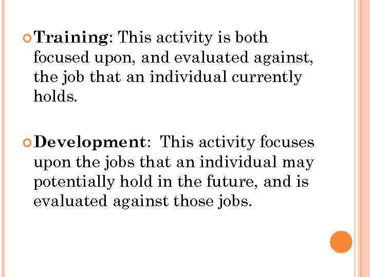 This activity is both focused upon, and evaluated against, the job that an individual