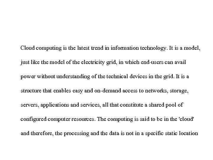  Cloud computing is the latest trend in information technology. It is a model,