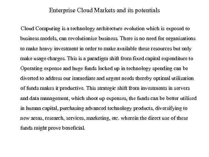 Enterprise Cloud Markets and its potentials Cloud Computing is a technology architecture evolution which