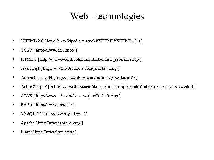 Web - technologies • XHTML 2. 0 [ http: //en. wikipedia. org/wiki/XHTML#XHTML_2. 0 ]