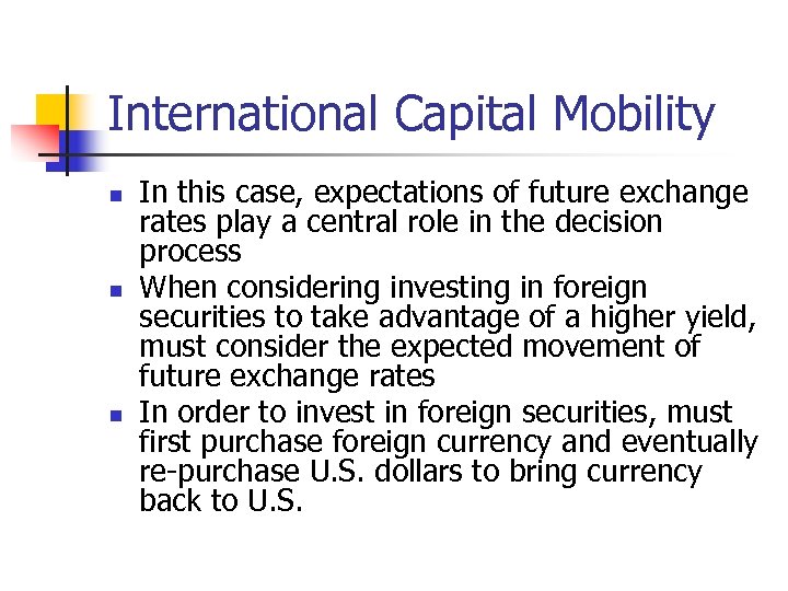 International Capital Mobility n n n In this case, expectations of future exchange rates