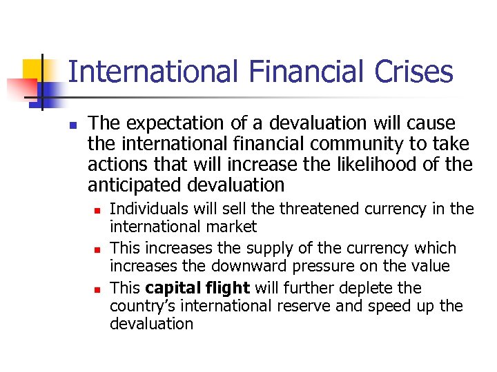 International Financial Crises n The expectation of a devaluation will cause the international financial