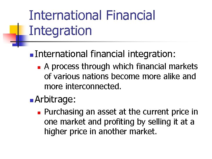 International Financial Integration n International financial integration: n n A process through which financial