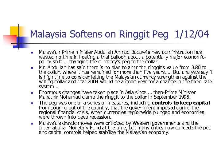 Malaysia Softens on Ringgit Peg 1/12/04 n n n Malaysian Prime minister Abdullah Ahmad