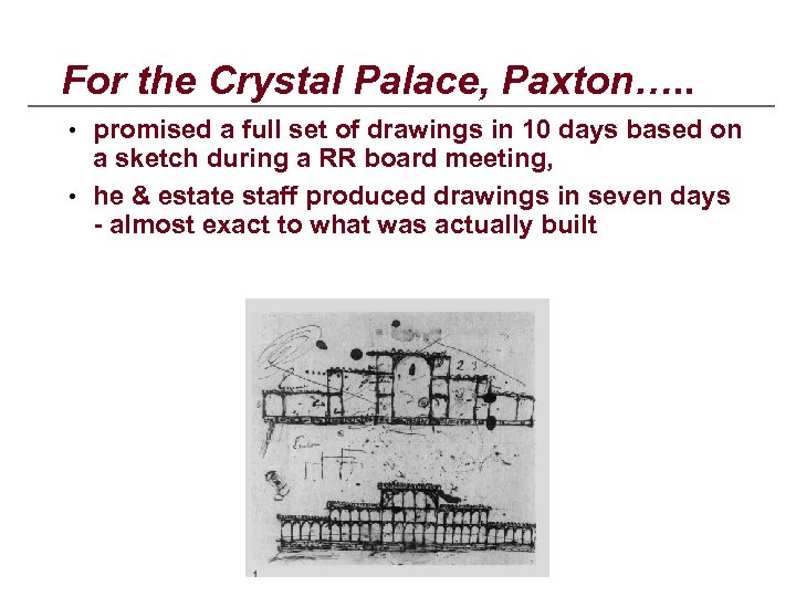 For the Crystal Palace, Paxton…. . • promised a full set of drawings in