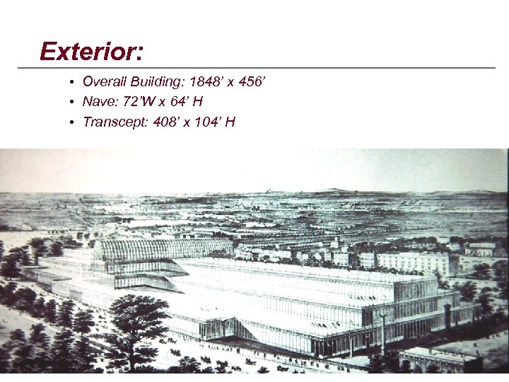 Exterior: • Overall Building: 1848’ x 456’ • Nave: 72’W x 64’ H •