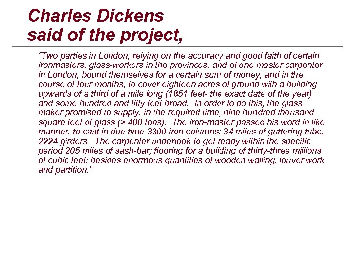 Charles Dickens said of the project, “Two parties in London, relying on the accuracy