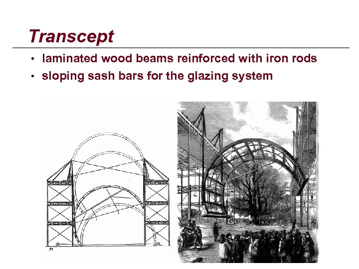 Transcept • laminated wood beams reinforced with iron rods • sloping sash bars for