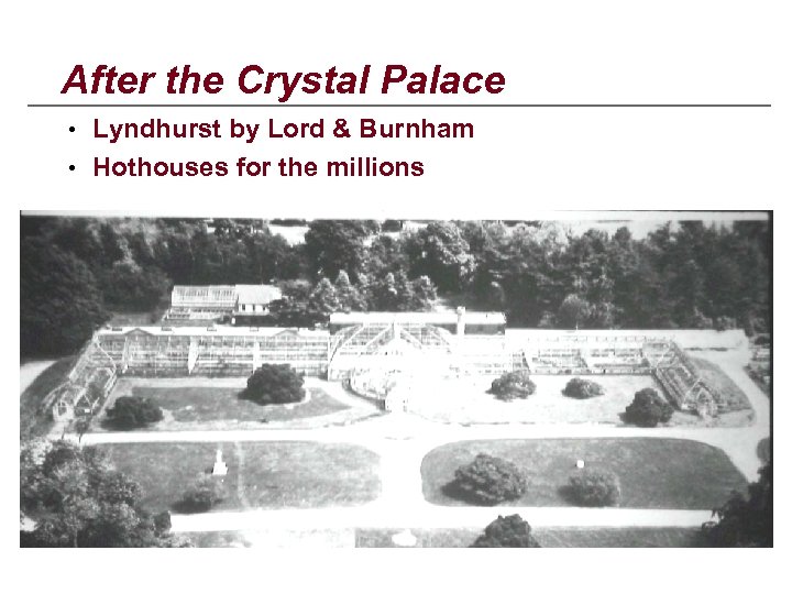 After the Crystal Palace • Lyndhurst by Lord & Burnham • Hothouses for the