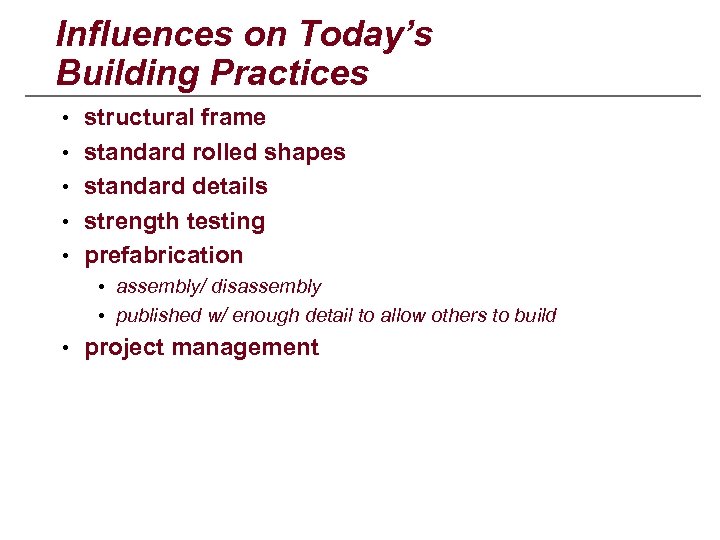 Influences on Today’s Building Practices • structural frame • standard rolled shapes • standard