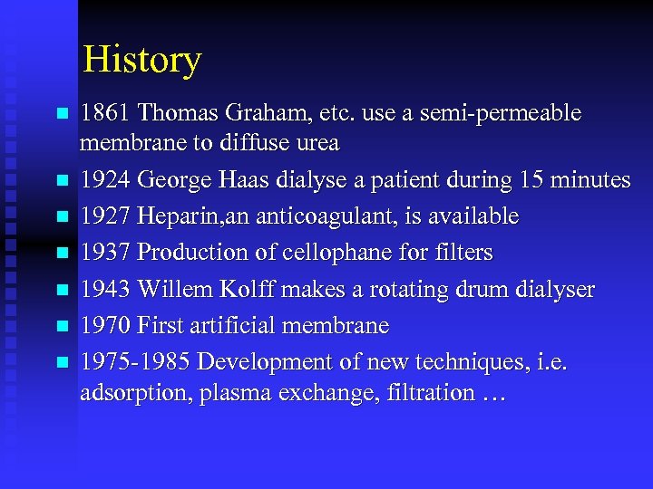 History n n n n 1861 Thomas Graham, etc. use a semi-permeable membrane to