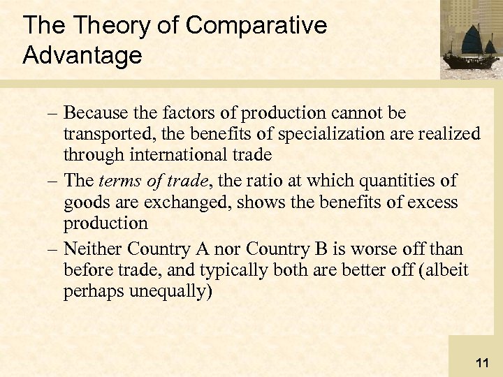 The Theory of Comparative Advantage – Because the factors of production cannot be transported,