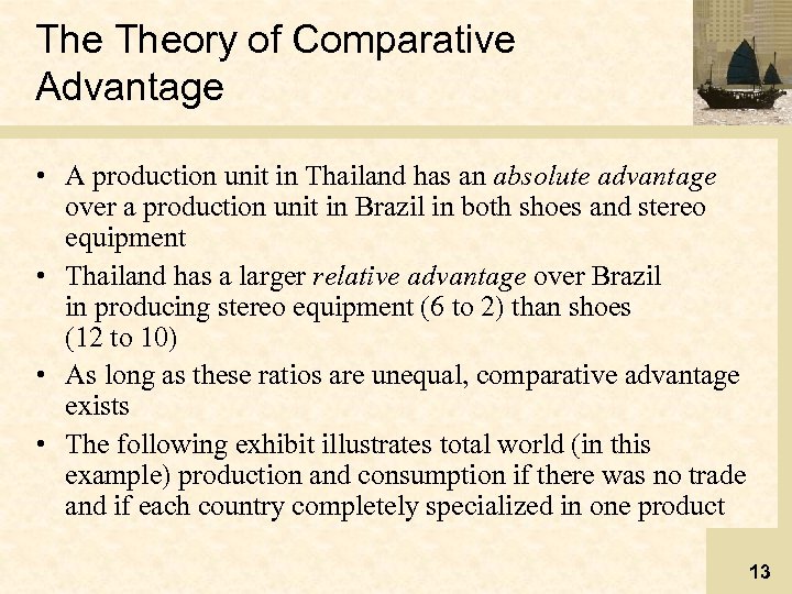 The Theory of Comparative Advantage • A production unit in Thailand has an absolute