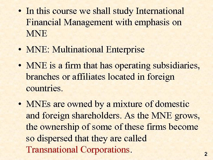  • In this course we shall study International Financial Management with emphasis on