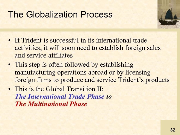 The Globalization Process • If Trident is successful in its international trade activities, it