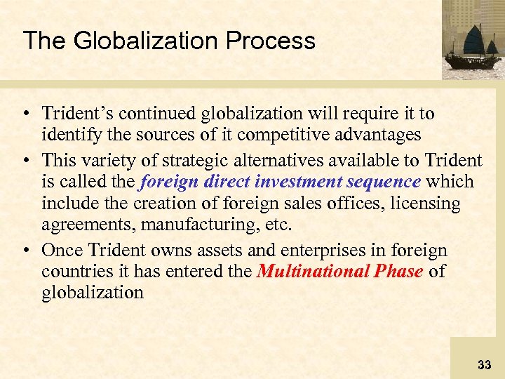 The Globalization Process • Trident’s continued globalization will require it to identify the sources