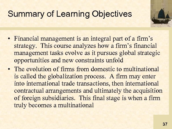 Summary of Learning Objectives • Financial management is an integral part of a firm’s