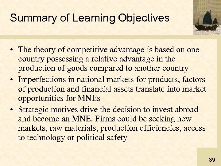 Summary of Learning Objectives • The theory of competitive advantage is based on one