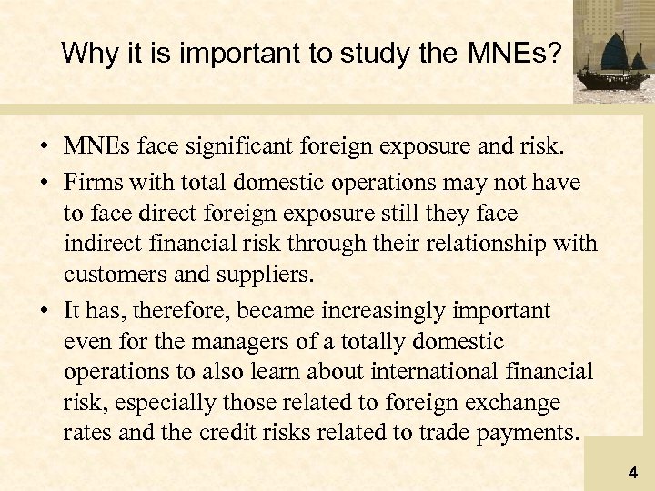 Why it is important to study the MNEs? • MNEs face significant foreign exposure