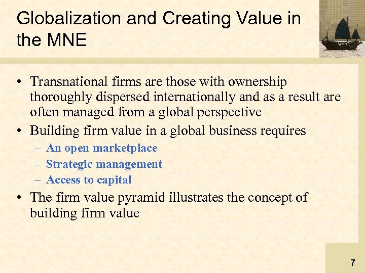 Globalization and Creating Value in the MNE • Transnational firms are those with ownership