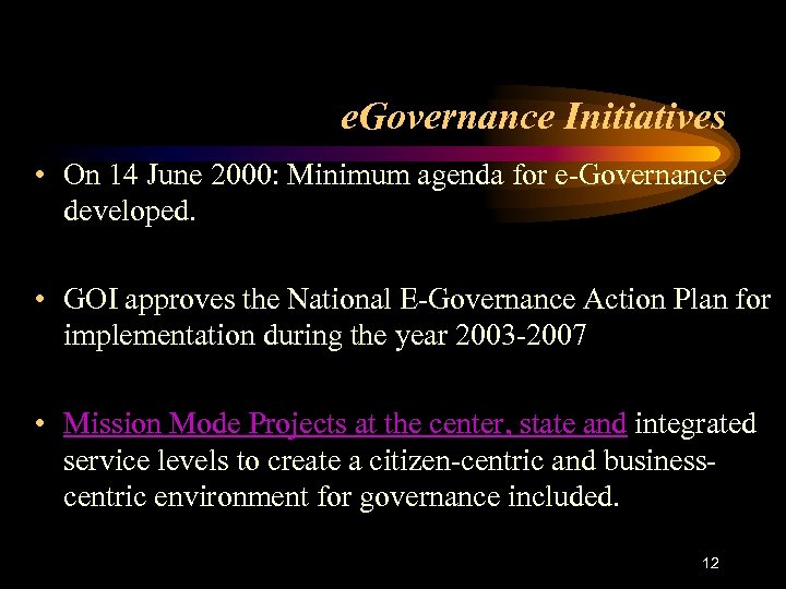 e. Governance Initiatives • On 14 June 2000: Minimum agenda for e-Governance developed. •