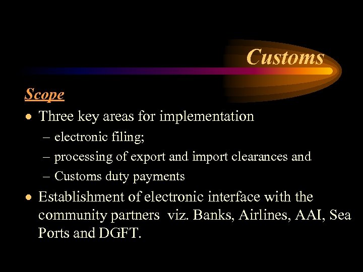 Customs Scope · Three key areas for implementation – electronic filing; – processing of